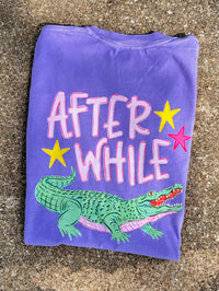 Later Gator After While Crocodile Tee