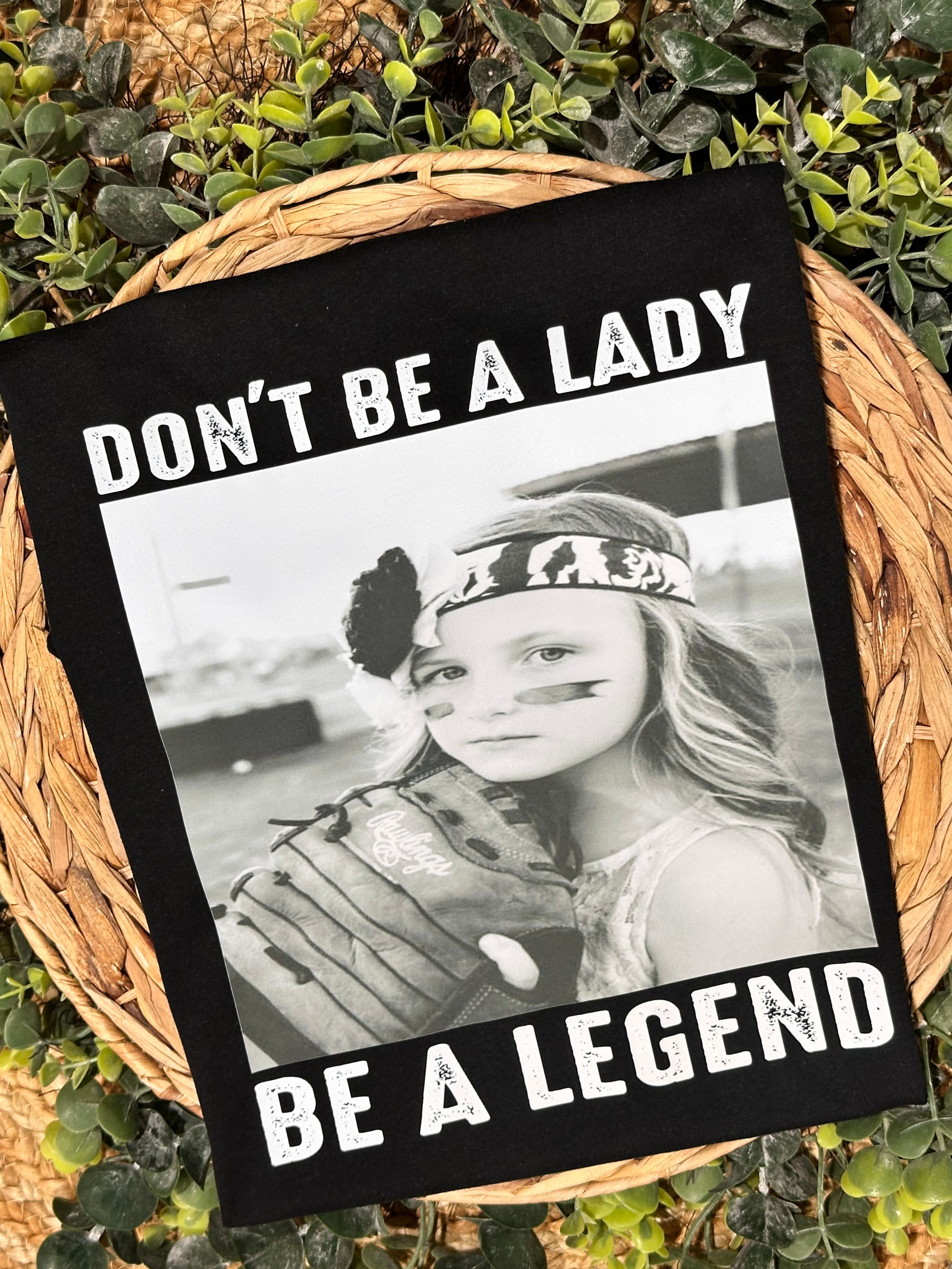Custom Picture Tee- Be a Legend