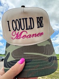 I Could Be Meaner Hat